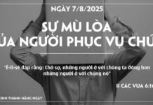 SỰ MÙ LÒA CỦA NGƯỜI PHỤC VỤ CHÚA-7/8/25