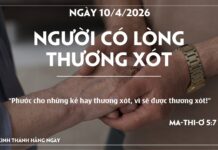 NGƯỜI CÓ LÒNG THƯƠNG XÓT-10/4/26
