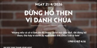 ĐỪNG HỔ THẸN VÌ DANH CHÚA-21/4/26