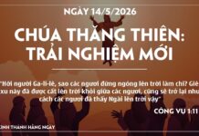 CHÚA THĂNG THIÊN: TRÃI NGHIỆM MỚI-14/5/26